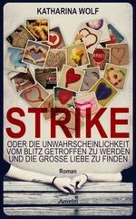 Strike - oder die Unwahrscheinlichkeit vom Blitz getroffen zu werden und die große Liebe zu finden Cover des Buches Strike - oder die Unwahrscheinlichkeit vom Blitz getroffen zu werden und die große Liebe zu finden (ISBN: 9783958691971)