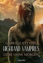 Highland Vampires: Liebe ohne Morgen Cover des Buches Highland Vampires: Liebe ohne Morgen (ISBN: 9783958695115)