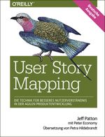User Story Mapping - Nutzerbedürfnisse besser verstehen als Schlüssel für erfolgreiche Produkte Cover des Buches User Story Mapping - Nutzerbedürfnisse besser verstehen als Schlüssel für erfolgreiche Produkte (ISBN: 9783958750678)