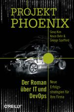 Phoenix-Projekt: Der Roman über IT und DevOps - Neue Erfolgsstrategien für Ihre Firma Cover des Buches Phoenix-Projekt: Der Roman über IT und DevOps - Neue Erfolgsstrategien für Ihre Firma (ISBN: 9783958751750)