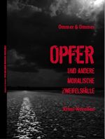 OPFER und andere moralische Zweifelsfälle Cover des Buches OPFER und andere moralische Zweifelsfälle (ISBN: 9783958766266)