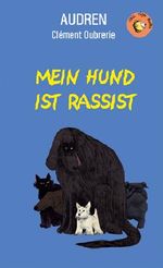 Mein Hund ist Rassist Cover des Buches Mein Hund ist Rassist (ISBN: 9783958780170)