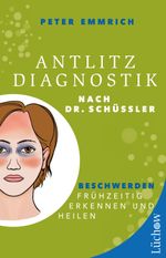Antlitzdiagnostik nach Dr. Schüssler Cover des Buches Antlitzdiagnostik nach Dr. Schüssler (ISBN: 9783958836525)