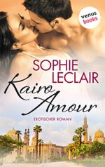 Kairo Amour: Erotischer Roman Cover des Buches Kairo Amour: Erotischer Roman (ISBN: 9783958851788)
