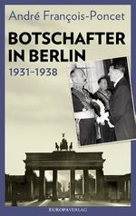 Botschafter in Berlin 1931–1938 Cover des Buches Botschafter in Berlin 1931–1938 (ISBN: 9783958902244)