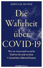 Die Wahrheit über Covid-19: Was wir wissen und was nicht. Und wie Sie sich vor dem Coronavirus schützen können Cover des Buches Die Wahrheit über Covid-19: Was wir wissen und was nicht. Und wie Sie sich vor dem Coronavirus schützen können (ISBN: 9783958903937)
