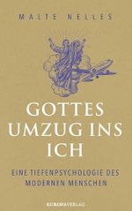 Gottes Umzug ins Ich: Eine Tiefenpsychologie des modernen Menschen Cover des Buches Gottes Umzug ins Ich: Eine Tiefenpsychologie des modernen Menschen (ISBN: 9783958905665)