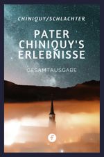 Pater Chiniquy’s Erlebnisse - Gesamtausgabe Cover des Buches Pater Chiniquy’s Erlebnisse - Gesamtausgabe (ISBN: 9783958931107)