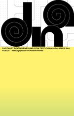 Capitalist Death Drives und Coin Test China High-Speed Rail Videos Cover des Buches Capitalist Death Drives und Coin Test China High-Speed Rail Videos (ISBN: 9783959055901)