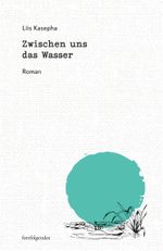 Zwischen uns das Wasser Cover des Buches Zwischen uns das Wasser (ISBN: 9783959083799)