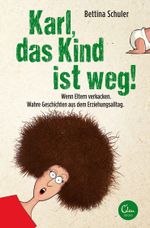 Karl, das Kind ist weg! Cover des Buches Karl, das Kind ist weg! (ISBN: 9783959100052)