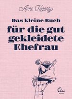 Das kleine Buch für die gut gekleidete Ehefrau Cover des Buches Das kleine Buch für die gut gekleidete Ehefrau (ISBN: 9783959100762)