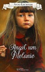 Angst um Melanie: ... und zwei weitere spannende Romane Cover des Buches Angst um Melanie: ... und zwei weitere spannende Romane (ISBN: 9783959122368)