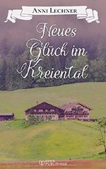 Neues Glück im Kreiental: Roman Cover des Buches Neues Glück im Kreiental: Roman (ISBN: 9783959122405)