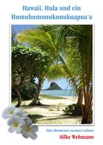 Hawaii, Hula und ein Humuhumunukunukuapua‘a Cover des Buches Hawaii, Hula und ein Humuhumunukunukuapua‘a (ISBN: 9783959150842)