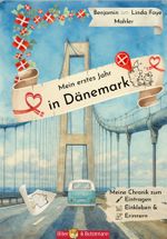 Mein erstes Jahr in Dänemark - Meine Chronik zum Eintragen, Einkleben und Erinnern Cover des Buches Mein erstes Jahr in Dänemark - Meine Chronik zum Eintragen, Einkleben und Erinnern (ISBN: 9783959161459)