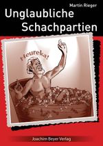 Unglaubliche Schachpartien Cover des Buches Unglaubliche Schachpartien (ISBN: 9783959201179)