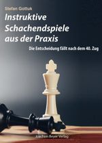 Instruktive Schachendspiele aus der Praxis Cover des Buches Instruktive Schachendspiele aus der Praxis (ISBN: 9783959201612)