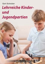 Lehrreiche Kinder- und Jugendpartien Cover des Buches Lehrreiche Kinder- und Jugendpartien (ISBN: 9783959201629)