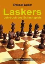 Laskers Lehrbuch des Schachspiels Cover des Buches Laskers Lehrbuch des Schachspiels (ISBN: 9783959201650)
