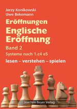 Eröffnungen - Englische Eröffnung Band 2 Systeme nach 1. c4 e5 Cover des Buches Eröffnungen - Englische Eröffnung Band 2 Systeme nach 1. c4 e5 (ISBN: 9783959201988)