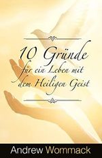 10 Gründe für ein Leben mit dem Heiligen Geist Cover des Buches 10 Gründe für ein Leben mit dem Heiligen Geist (ISBN: 9783959332521)