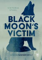 Black Moon's Victim - Geschundener Wolf Cover des Buches Black Moon's Victim - Geschundener Wolf (ISBN: 9783959494885)
