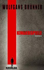 Kinderspiele: Drama - -Horror - Thriller - Missbrauch Cover des Buches Kinderspiele: Drama - -Horror - Thriller - Missbrauch (ISBN: 9783959570152)