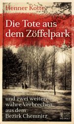 Die Tote aus dem Zöffelpark Cover des Buches Die Tote aus dem Zöffelpark (ISBN: 9783959581769)