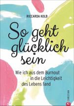So geht glücklich sein Cover des Buches So geht glücklich sein (ISBN: 9783959611893)