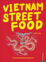 Vietnam Streetfood Cover des Buches Vietnam Streetfood (ISBN: 9783959614146)