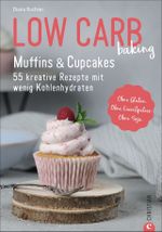 Low Carb baking. Muffins & Cupcakes Cover des Buches Low Carb baking. Muffins & Cupcakes (ISBN: 9783959615525)