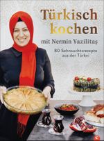 Türkisch kochen mit Nermin Yazılıtaş Cover des Buches Türkisch kochen mit Nermin Yazılıtaş (ISBN: 9783959616010)