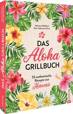 Das Aloha-Grillbuch Cover des Buches Das Aloha-Grillbuch (ISBN: 9783959617888)