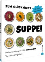 Zum Glück gibt’s Suppe! Cover des Buches Zum Glück gibt’s Suppe! (ISBN: 9783959619806)