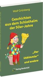 Geschichten aus dem Schlotheim der 50er-Jahre: "Dar Usbimmler" und andere Cover des Buches Geschichten aus dem Schlotheim der 50er-Jahre: "Dar Usbimmler" und andere (ISBN: 9783959666428)
