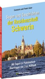 Sagen und Geschichten der Residenzstadt SCHWERIN Cover des Buches Sagen und Geschichten der Residenzstadt SCHWERIN (ISBN: 9783959667258)