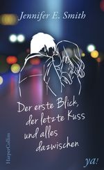 Der erste Blick, der letzte Kuss und alles dazwischen Cover des Buches Der erste Blick, der letzte Kuss und alles dazwischen (ISBN: 9783959671682)