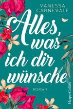 Alles, was ich dir wünsche Cover des Buches Alles, was ich dir wünsche (ISBN: 9783959674317)