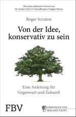 Von der Idee, konservativ zu sein Cover des Buches Von der Idee, konservativ zu sein (ISBN: 9783959722728)