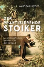 Der praktizierende Stoiker Cover des Buches Der praktizierende Stoiker (ISBN: 9783959723947)