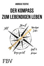 Der Kompass zum lebendigen Leben Cover des Buches Der Kompass zum lebendigen Leben (ISBN: 9783959724456)