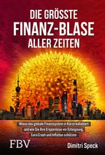 Die größte Finanz-Blase aller Zeiten Cover des Buches Die größte Finanz-Blase aller Zeiten (ISBN: 9783959725477)