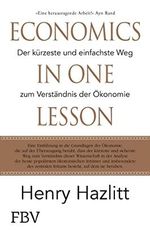 Economics in one Lesson: Der kürzeste und einfachste Weg zum Verständnis der Ökonomie Cover des Buches Economics in one Lesson: Der kürzeste und einfachste Weg zum Verständnis der Ökonomie (ISBN: 9783959726054)