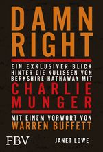Damn Right: Ein exklusiver Blick hinter die Kulissen von Berkshire Hathaway mit Charlie Munger Cover des Buches Damn Right: Ein exklusiver Blick hinter die Kulissen von Berkshire Hathaway mit Charlie Munger (ISBN: 9783959726474)