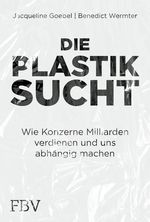 Die Plastiksucht Cover des Buches Die Plastiksucht (ISBN: 9783959726979)