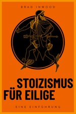 Stoizismus für Eilige Cover des Buches Stoizismus für Eilige (ISBN: 9783959727983)