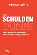 Die Schuldenbombe Cover des Buches Die Schuldenbombe (ISBN: 9783959728362)