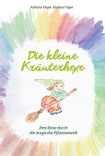 Die kleine Kräuterhexe – Eine Reise durch die magische Pflanzenwelt Cover des Buches Die kleine Kräuterhexe – Eine Reise durch die magische Pflanzenwelt (ISBN: 9783959762915)