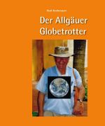 Der Allgäuer Globetrotter Cover des Buches Der Allgäuer Globetrotter (ISBN: 9783959764063)